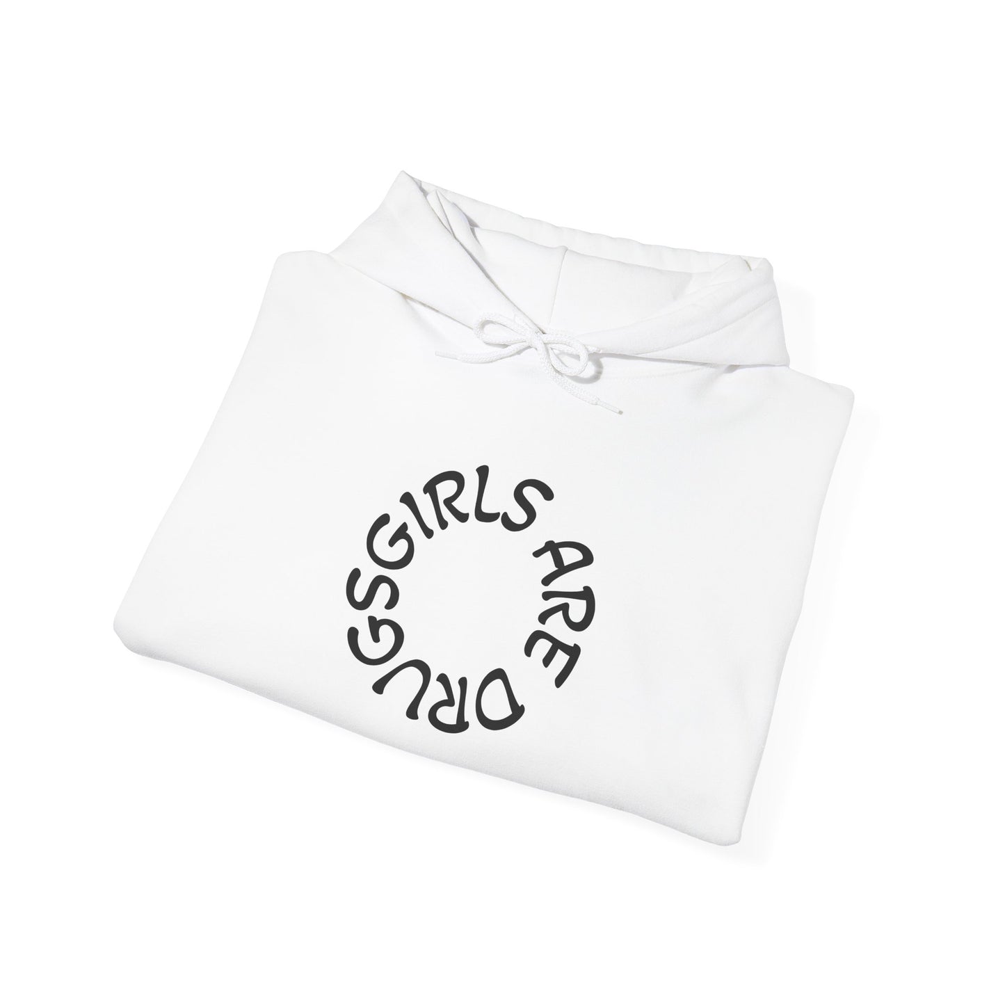 Unisex Hooded Sweatshirt - 'Girls Are Drugs' Statement Apparel